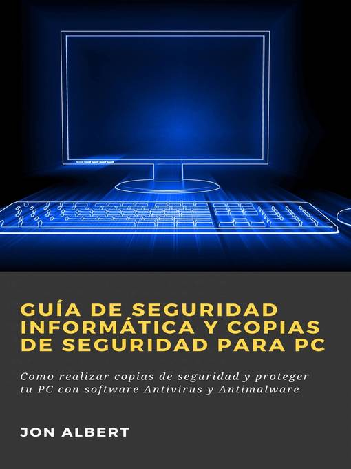 Title details for Guía de seguridad informática y copias de seguridad para PC by Jon Albert - Available